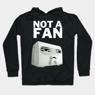 Not a Fan - Funny Design Hoodie